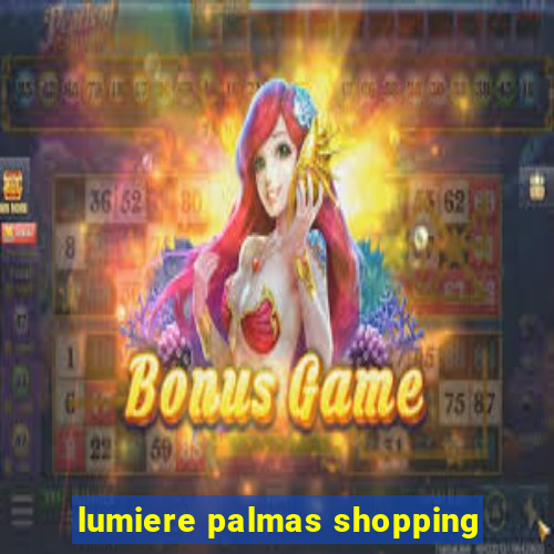 lumiere palmas shopping